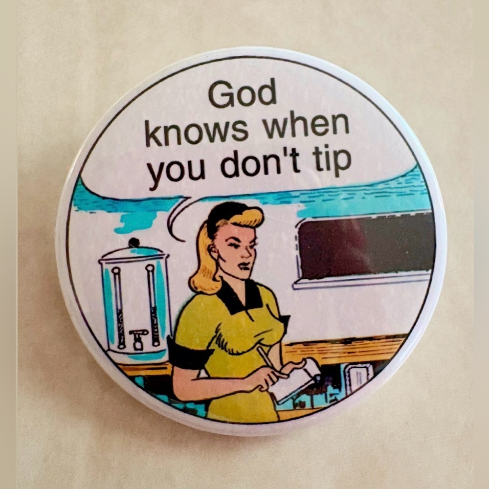 God knows when you don't tip   Pin/Button